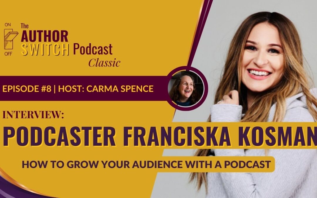 How to Grow Your Audience with a Podcast [The Author Switch Classic]