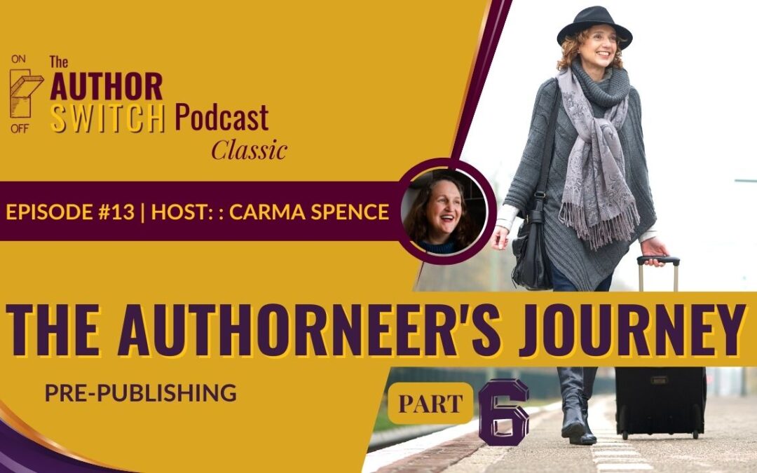The Authorneer’s Journey, Part 6: Pre-Publishing [The Author Switch Classic]
