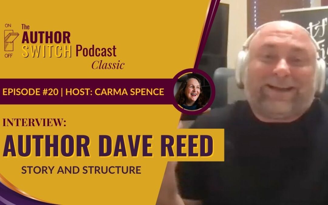 Author Dave Reed on Story and Structure [The Author Switch Classic]