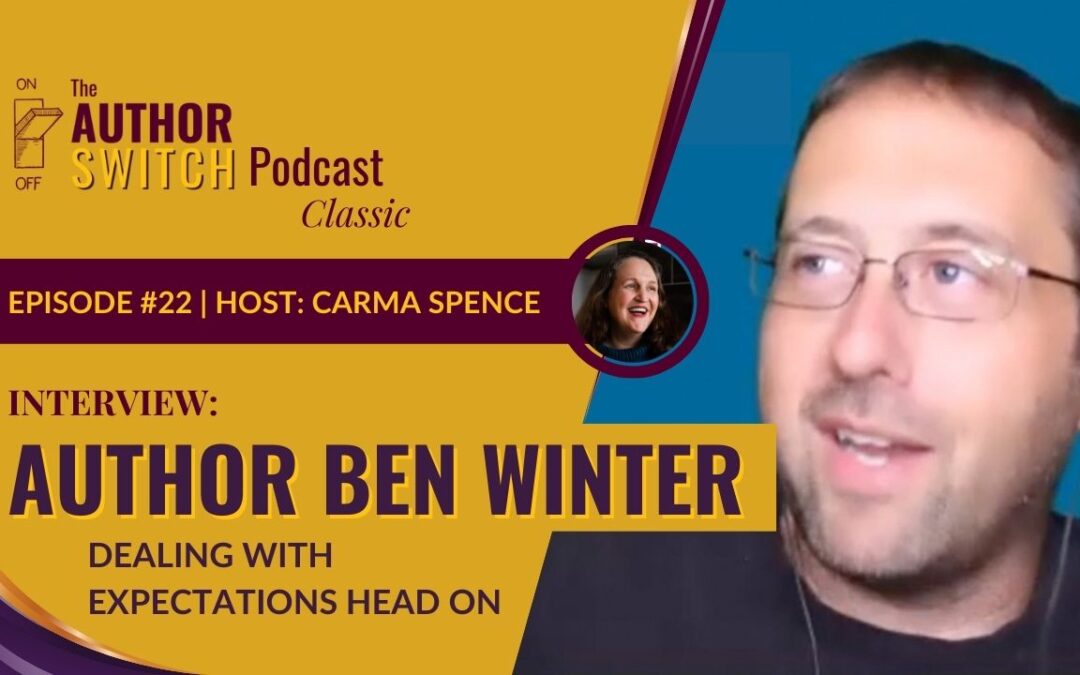 Dealing with Expectations Head On – Guest Ben Winter [The Author Switch Classic]