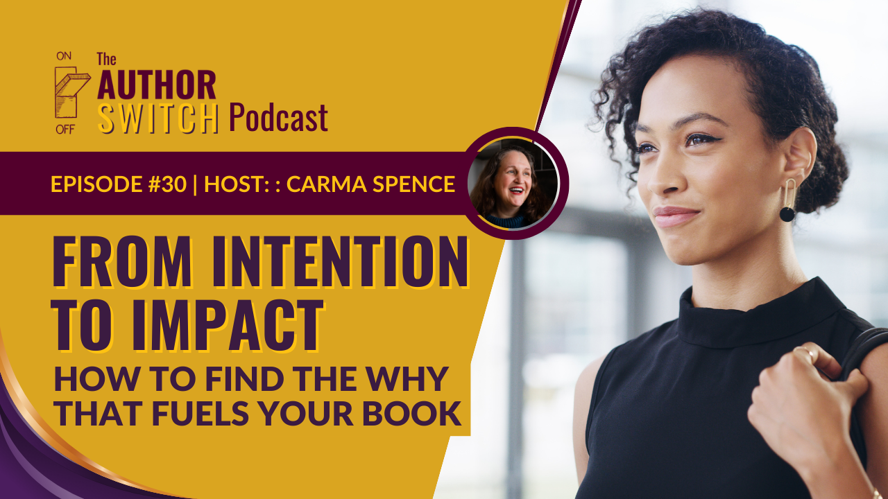 From Intention to Impact: How to Find the Why that Fuels Your Book