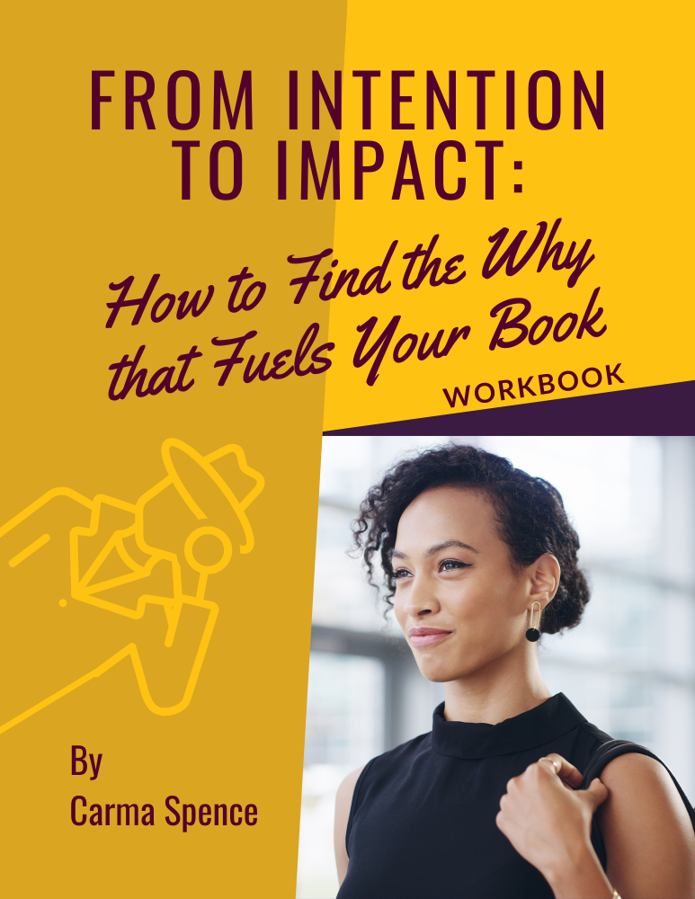 From Intention to Impact: How to Find the Why that Fuels Your Book Workbook