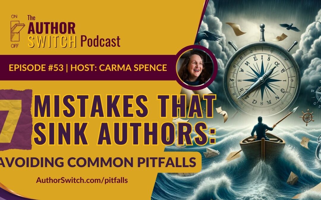 7 Mistakes That Sink Authors: Avoiding Common Pitfalls