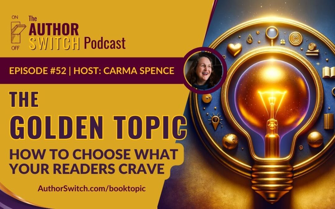The Golden Topic: How to Choose What Your Readers Crave