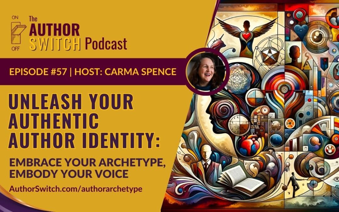 Unleash Your Authentic Author Identity: Embrace Your Archetype, Embody Your Voice