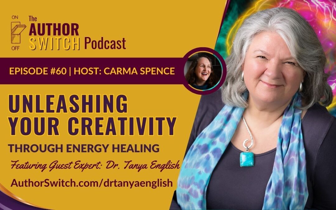 Unleashing Your Creativity through Energy Healing with Dr. Tanya English