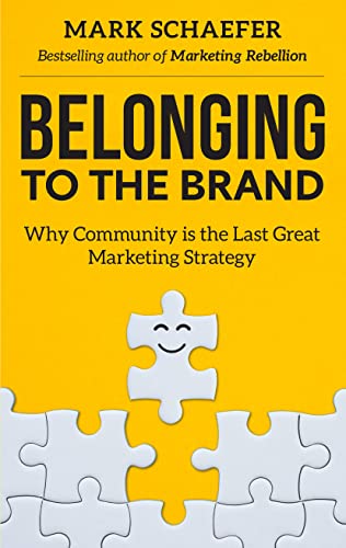 Belonging to the Brand by Mark Schaefer