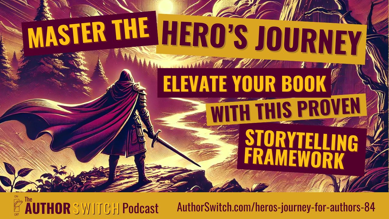 Hero's Journey for Authors: Master Storytelling to Attract Clients